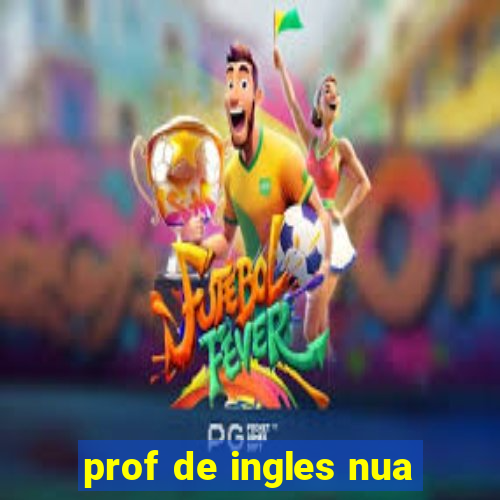 prof de ingles nua